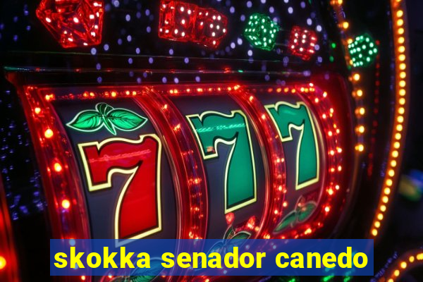 skokka senador canedo